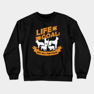 Life Goal Pet All The Dogs Dog Owner Gift Crewneck Sweatshirt